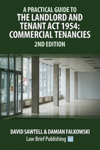bokomslag A Practical Guide to the Landlord and Tenant Act 1954
