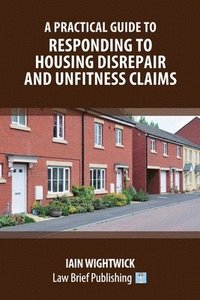 bokomslag A Practical Guide to Responding to Housing Disrepair and Unfitness Claims