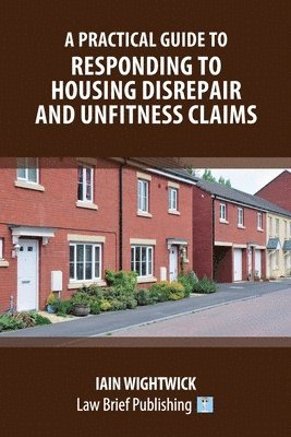 A Practical Guide to Responding to Housing Disrepair and Unfitness Claims 1