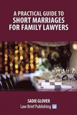 Glover S, Sadie Glover - Practical Guide to Short Marriages for Family Lawyers, Häftad