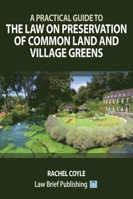 bokomslag Practical Guide to the Law on Preservation of Common Land and Village Greens