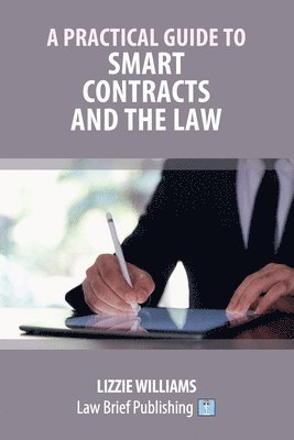 Lizzie Williams - Practical Guide to Smart Contracts and the Law, Häftad
