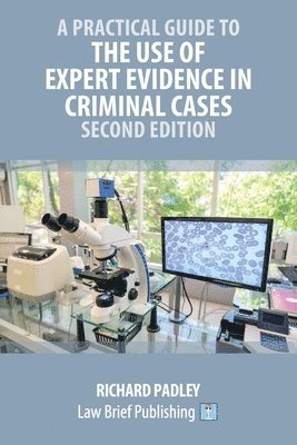 bokomslag A Practical Guide to the Use of Expert Evidence in Criminal Cases - Second Edition