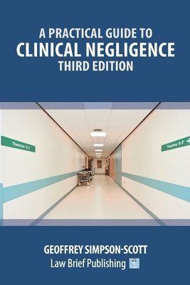 Practical Guide to Clinical Negligence - Third Edition