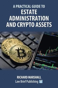 bokomslag A Practical Guide to Estate Administration and Crypto Assets