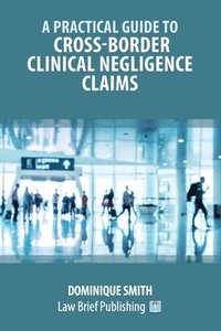 bokomslag A Practical Guide to Cross-Border Clinical Negligence Claims
