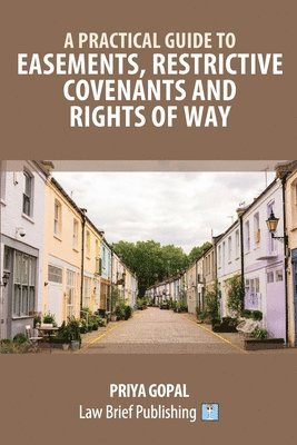 bokomslag A Practical Guide to Easements, Restrictive Covenants and Rights of Way