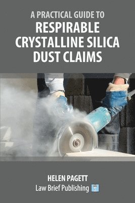 bokomslag A Practical Guide to Respirable Crystalline Silica Dust Claims