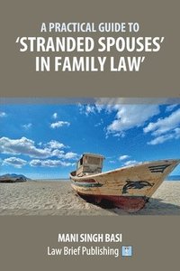 bokomslag A Practical Guide to 'Stranded Spouses' in Family Law