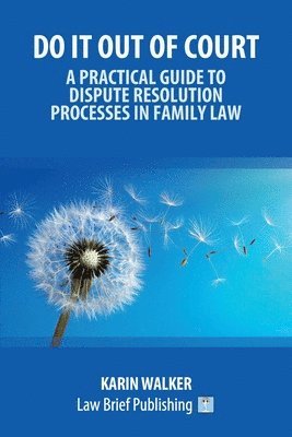 bokomslag Do It Out of Court - A Practical Guide to Dispute Resolution Processes in Family Law