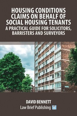 bokomslag Housing Conditions Claims on Behalf of Social Housing Tenants - A Practical Guide for Solicitors, Barristers and Surveyors