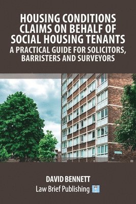 David Bennett - Housing Conditions Claims on Behalf of Social Housing Tenants - A Practical Guide for Solicitors, Barristers and Surveyors, Häftad