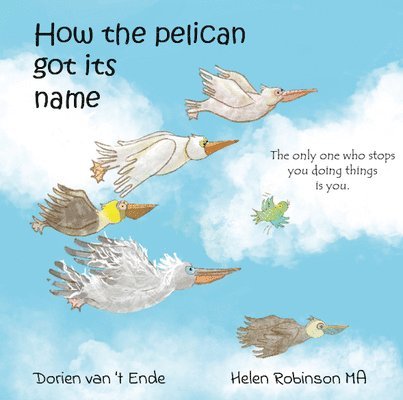 HOW THE PELICAN GOT ITS NAME 1