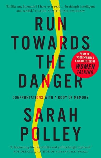 Sarah Polley - Run Towards The Danger, Häftad