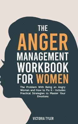 Victoria Tyler - Anger Management Workbook for Women, Inbunden
