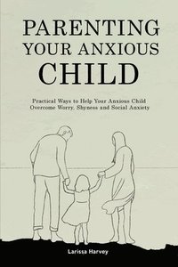 bokomslag Parenting Your Anxious Child