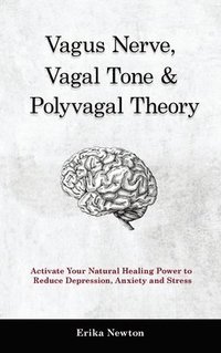 bokomslag Vagus Nerve, Vagal Tone & Polyvagal Theory