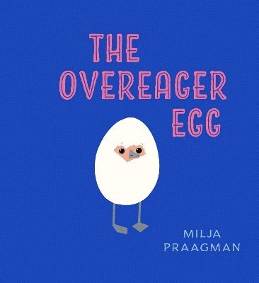 Milja Praagman - Overeager Egg, Inbunden