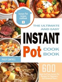 bokomslag The Ultimate And Easy Instant Pot Cookbook