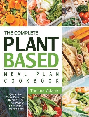 The Complete Plant Based Meal Plan Cookbook 1