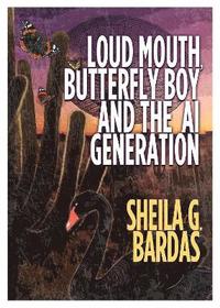 bokomslag Loud Mouth, Butterfly Boy and The AI Generation