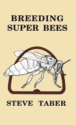S Taber, S. Taber - Breeding Super Bees, Inbunden