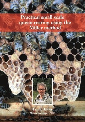 Lynfa Davies - Practical small scale queen rearing using the Miller method, Häftad