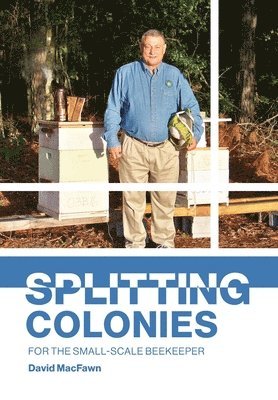 David Macfawn - Splitting Colonies for the Small-Scale Beekeeper, Häftad