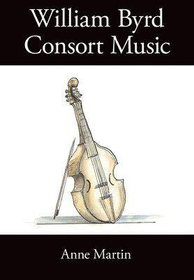 William Byrd, Consort Music 1