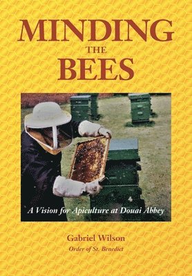 MINDING THE BEES - A Vision For Apiculture at Douai Abbey 1