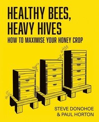 bokomslag Healthy Bees, Heavy Hives