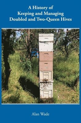 bokomslag History of Keeping and Managing Doubled and Two-Queen Hives