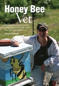 bokomslag Honey Bee Vet - The adventures of a veterinarian seeking to doctor one of the world's most important animals.