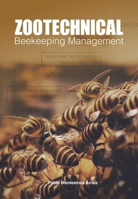 Pablo Montesinos Arraiz - Zootechnical Beekeeping Management, Häftad