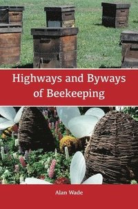 bokomslag Highways and Byways of Beekeeping