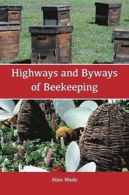 bokomslag Highways and Byways of Beekeeping