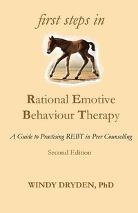 bokomslag First Steps in Rational Emotive Behaviour Therapy: A Guide to Practising REBT in Peer Counselling