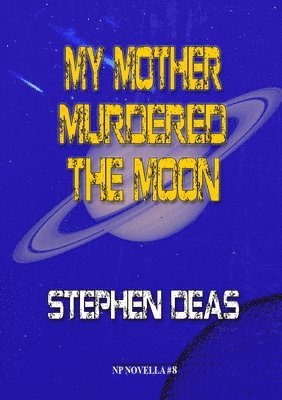 My Mother Murdered the Moon 1