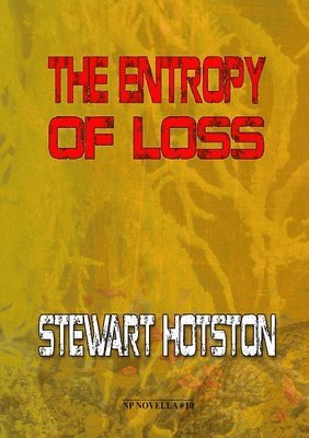 Stewart Hotston - Entropy of Loss, Häftad