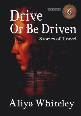 Aliya Whiteley - Drive or be Driven, Häftad