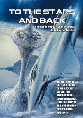 Alastair Reynolds, Justina Robson, Ian Whates - To the Stars and Back, Häftad