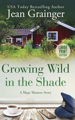 Growing Wild in the Shade: A Mags Munroe Story