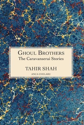 Tahir Shah - Caravanserai Stories, Inbunden