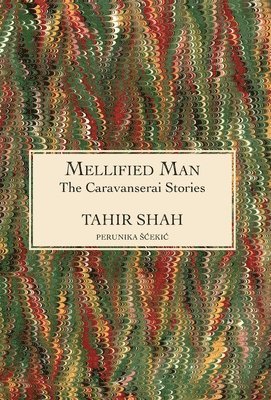 Tahir Shah - Caravanserai Stories, Inbunden
