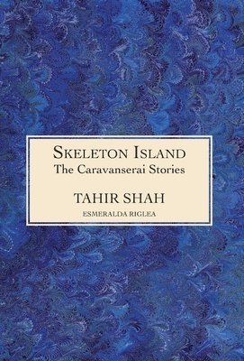 Tahir Shah - Caravanserai Stories, Inbunden