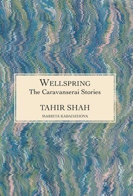 Tahir Shah - Caravanserai Stories, Inbunden