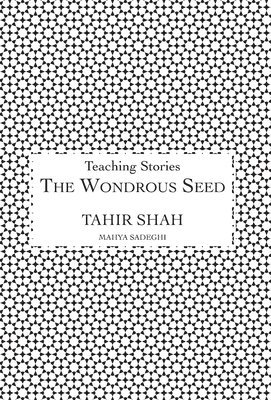 Tahir Shah - Wondrous Seed, Inbunden