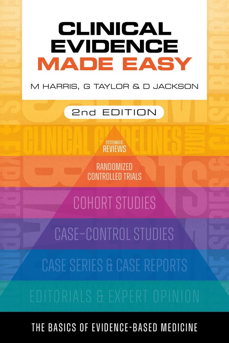 Michael Harris, Gordon Taylor, Daniel Jackson, UK) Harris, Michael (Professor of Primary Care and former General Practitioner, Bath, UK) Taylor, Gordon (Professor of Medical Statistics, College of Medicine and Health, University of Exeter, UK) Jackson, Daniel (University of Surrey - Clinical Evidence Made Easy, second edition, Häftad