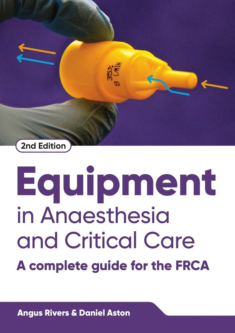 Angus Rivers, Daniel Aston - Equipment in Anaesthesia and Critical Care, second edition, Häftad