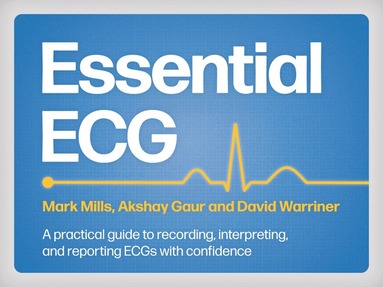 Mark Mills, Akshay Gaur, David Warriner - Essential ECG, Häftad